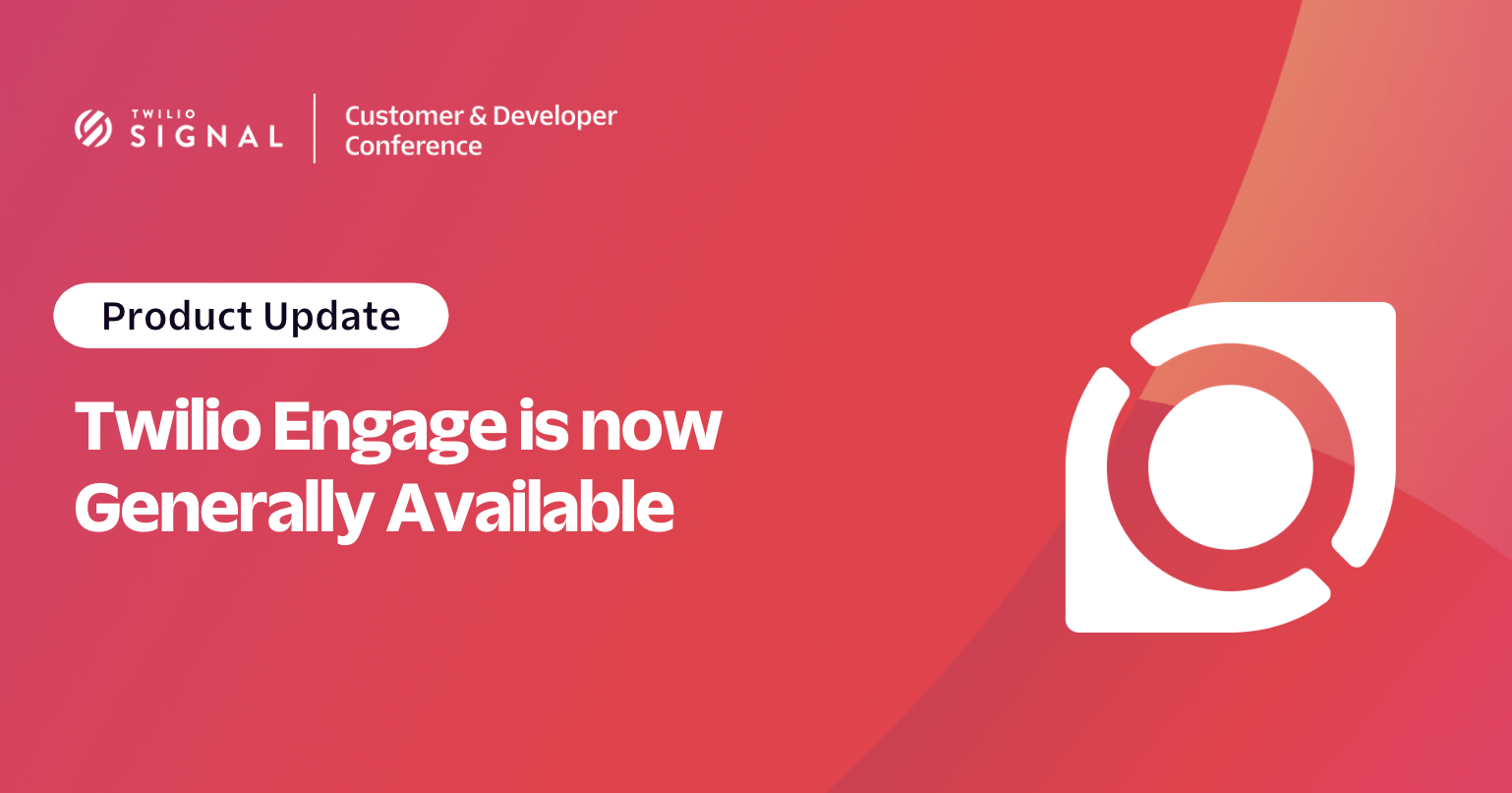 A New Era of Data-First Customer Engagement is Here: Twilio Engage is Now Generally Available